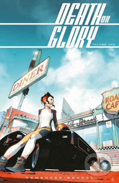 Kniha: Death or Glory Volume 1: She's Got You (Rick Remender). Image Comics, 2018 Kniha: Death or Glory Volume 1: She's Got You (Rick Remender). Image Comics, 2018