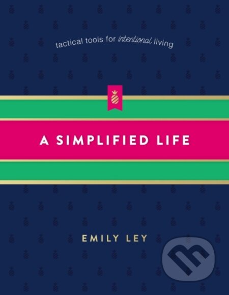 Kniha: A Simplified Life (Emily Ley). Thomas Nelson Publishers, 2018 Kniha: A Simplified Life (Emily Ley). Thomas Nelson Publishers, 2018