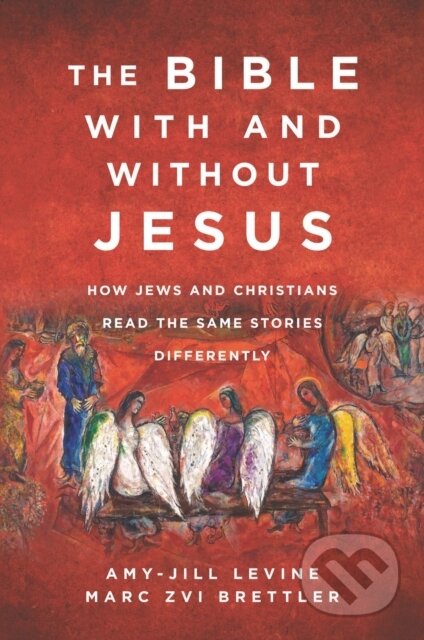 Kniha: The Bible With and Without Jesus (Amy-Jill Levine a Marc Zvi Brettler). HarperCollins, 2020 Kniha: The Bible With and Without Jesus (Amy-Jill Levine a Marc Zvi Brettler). HarperCollins, 2020