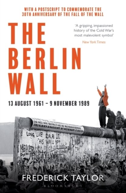 Kniha: The Berlin Wall (Frederick Taylor). Bloomsbury, 2019 Kniha: The Berlin Wall (Frederick Taylor). Bloomsbury, 2019