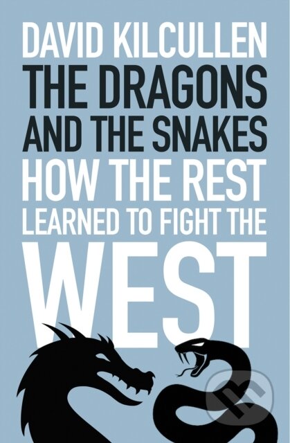 Kniha: The Dragons and the Snakes (David Kilcullen). C Hurst & Co Publishers, 2020 Kniha: The Dragons and the Snakes (David Kilcullen). C Hurst & Co Publishers, 2020