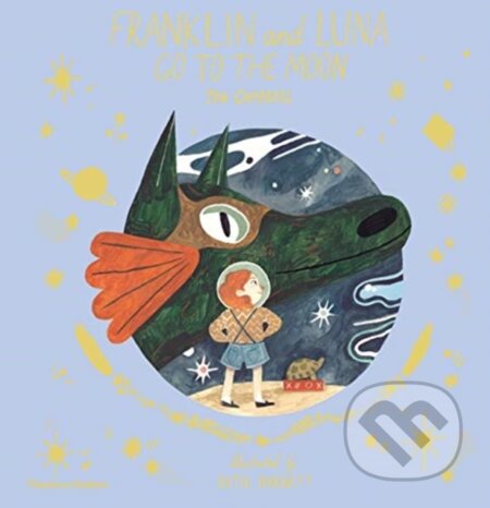 Kniha: Franklin and Luna go to the Moon (Jen Campbell a Katie Harnett). Thames & Hudson, 2019 Kniha: Franklin and Luna go to the Moon (Jen Campbell a Katie Harnett). Thames & Hudson, 2019