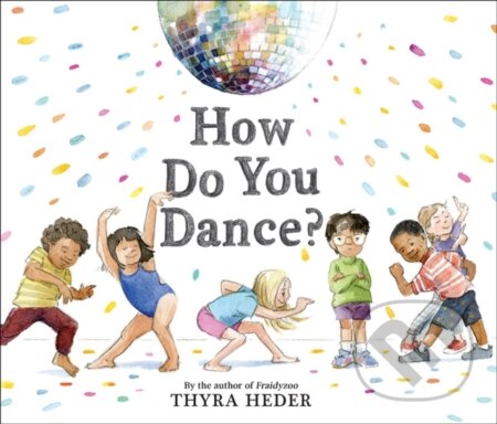 Kniha: How Do You Dance? (Thyra Heder). Abrams Books for young Readers, 2019 Kniha: How Do You Dance? (Thyra Heder). Abrams Books for young Readers, 2019