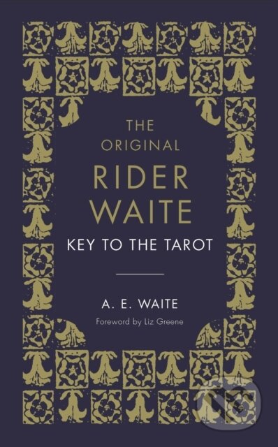 Kniha: The Key To The Tarot (A.E. Waite). Rider & Co, 2020 Kniha: The Key To The Tarot (A.E. Waite). Rider & Co, 2020