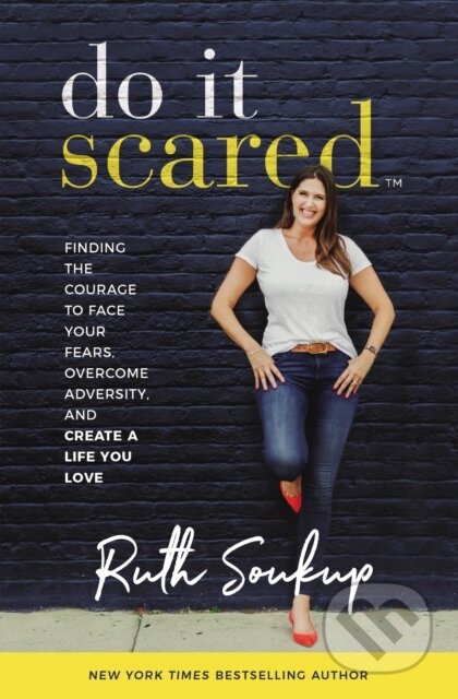 Kniha: Do It Scared (Ruth Soukup). Zondervan, 2019 Kniha: Do It Scared (Ruth Soukup). Zondervan, 2019