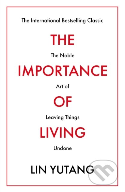 Kniha: The Importance of Living (Lin Yutang). Duckworth Overlook, 2020 Kniha: The Importance of Living (Lin Yutang). Duckworth Overlook, 2020