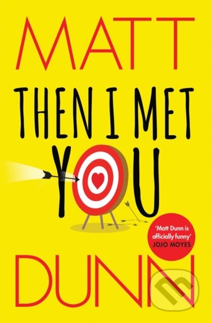 Kniha: Then I Met You (Matt Dunn). Lake Union Publishing, 2019 Kniha: Then I Met You (Matt Dunn). Lake Union Publishing, 2019