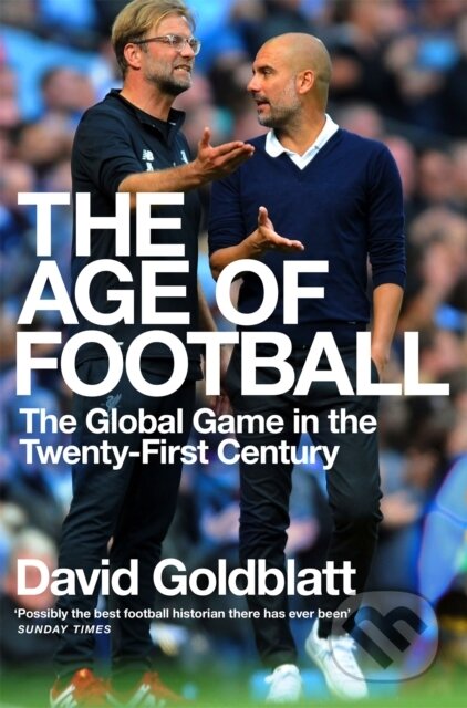 Kniha: The Age of Football (David Goldblatt). Picador, 2020 Kniha: The Age of Football (David Goldblatt). Picador, 2020