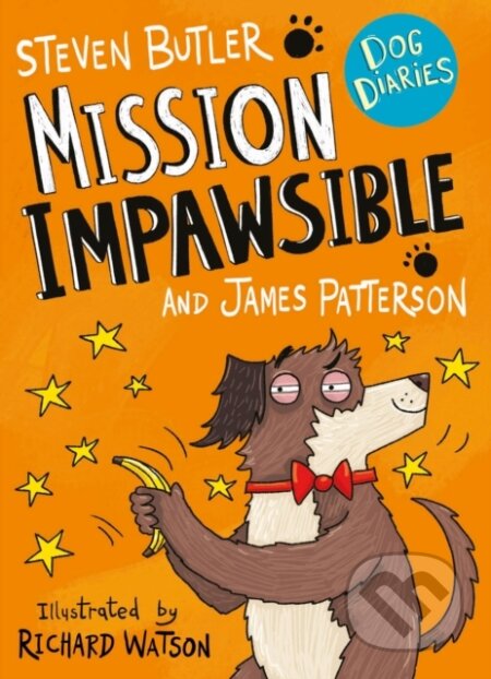 Kniha: Dog Diaries: Mission Impawsible (James Patterson a Steven Butler). Arrow Books, 2019 Kniha: Dog Diaries: Mission Impawsible (James Patterson a Steven Butler). Arrow Books, 2019