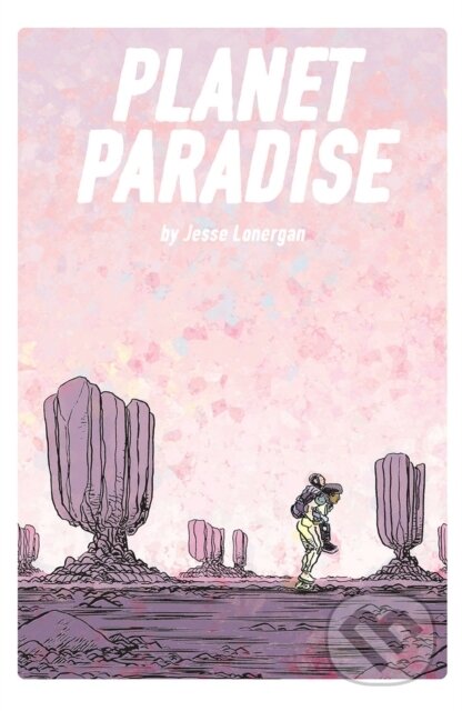 Kniha: Planet Paradise (Jesse Lonergan). Image Comics, 2020 Kniha: Planet Paradise (Jesse Lonergan). Image Comics, 2020