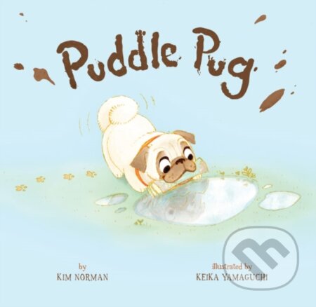 Kniha: Puddle Pug (Kim Norman). , 2018 Kniha: Puddle Pug (Kim Norman). , 2018