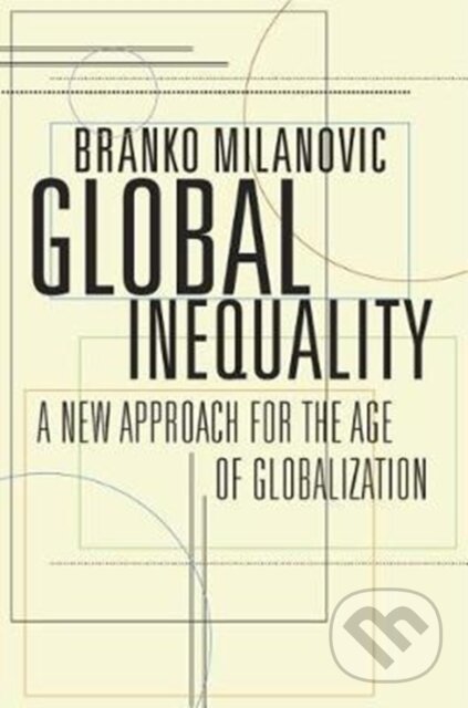 Kniha: Global Inequality (Branko Milanovic). Harvard University Press, 2018 Kniha: Global Inequality (Branko Milanovic). Harvard University Press, 2018