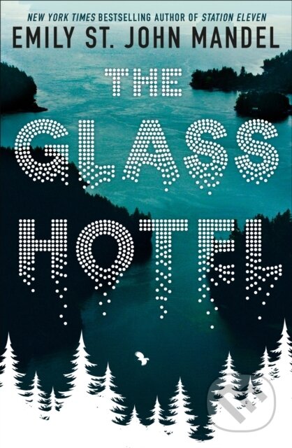 Kniha: The Glass Hotel (Emily St. John Mandel). Picador, 2020 Kniha: The Glass Hotel (Emily St. John Mandel). Picador, 2020