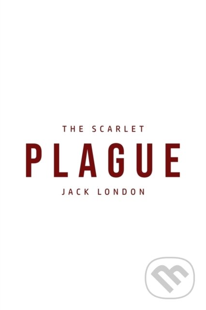 Kniha: The Scarlet Plague (Jack London). , 2020 Kniha: The Scarlet Plague (Jack London). , 2020