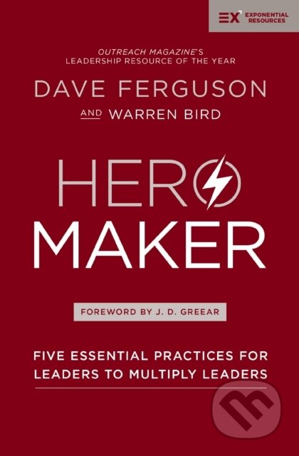 Kniha: Hero Maker (Dave Ferguson a Warren Bird). Zondervan, 2018 Kniha: Hero Maker (Dave Ferguson a Warren Bird). Zondervan, 2018