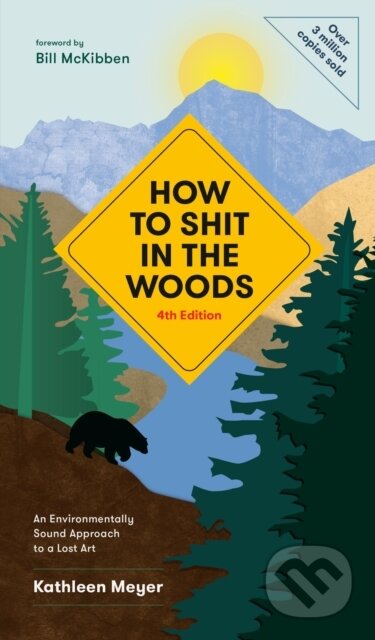 Kniha: How to Shit in the Woods (Kathleen Meyer). Ten speed, 2020 Kniha: How to Shit in the Woods (Kathleen Meyer). Ten speed, 2020