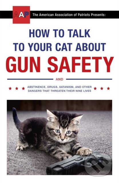 Kniha: How to Talk to Your Cat About Gun Safety (Auburn Zachary). Hodder Paperback, 2017 Kniha: How to Talk to Your Cat About Gun Safety (Auburn Zachary). Hodder Paperback, 2017