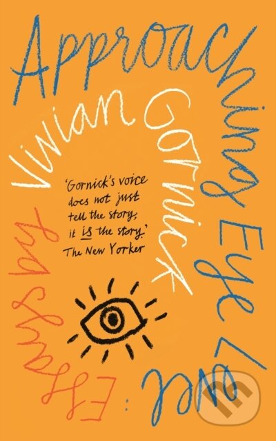 Kniha: Approaching Eye Level (Vivian Gornick). Daunt Books, 2020 Kniha: Approaching Eye Level (Vivian Gornick). Daunt Books, 2020