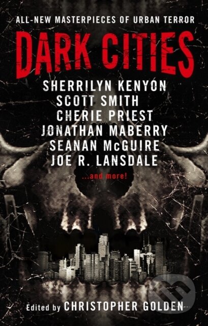 Kniha: Dark Cities (Cherie Priest, Christopher Golden, Sherrilyn Kenyon, Seanan McGuire, Jonathan Maberry a Joe R. Lansdale). Titan Books, 2017 Kniha: Dark Cities (Cherie Priest, Christopher Golden, Sherrilyn Kenyon, Seanan McGuire, Jonathan Maberry a Joe R. Lansdale). Titan Books, 2017