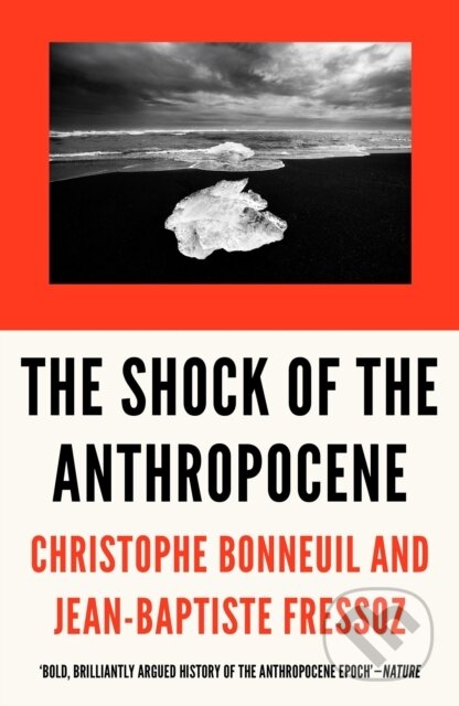 Kniha: The Shock of the Anthropocene (Christophe Bonneuil a Jean-Baptiste Fressoz). Verso, 2017 Kniha: The Shock of the Anthropocene (Christophe Bonneuil a Jean-Baptiste Fressoz). Verso, 2017