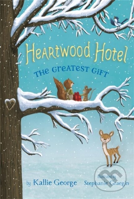 Kniha: Heartwood Hotel, Book 2: The Greatest Gift (Kallie George). Hyperion, 2017 Kniha: Heartwood Hotel, Book 2: The Greatest Gift (Kallie George). Hyperion, 2017