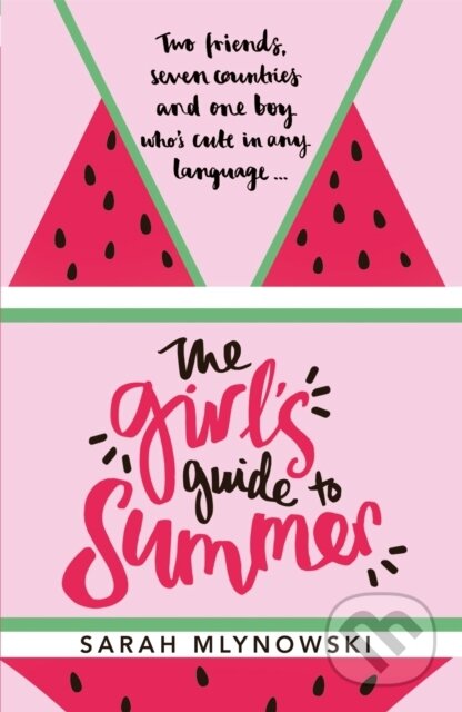 Kniha: The Girl's Guide to Summer (Sarah Mlynowski). Orchard, 2017 Kniha: The Girl's Guide to Summer (Sarah Mlynowski). Orchard, 2017