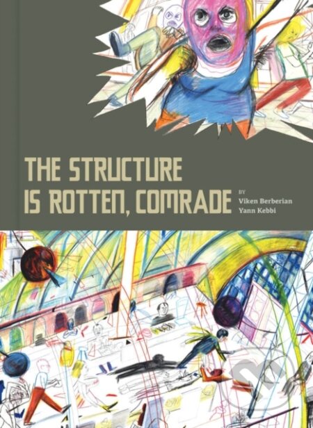Kniha: The Structure is Rotten, Comrade (Viken Bernerian a Yann Kebbi). Fantagraphics, 2019 Kniha: The Structure is Rotten, Comrade (Viken Bernerian a Yann Kebbi). Fantagraphics, 2019