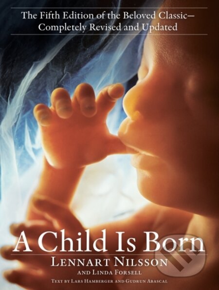 Kniha: Child Is Born (Lennart Nilsson a Linda Forsell). Bantam Press, 2020 Kniha: Child Is Born (Lennart Nilsson a Linda Forsell). Bantam Press, 2020