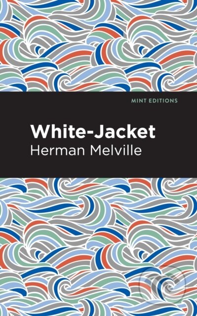 Kniha: White-Jacket (Herman Melville). , 2021 Kniha: White-Jacket (Herman Melville). , 2021