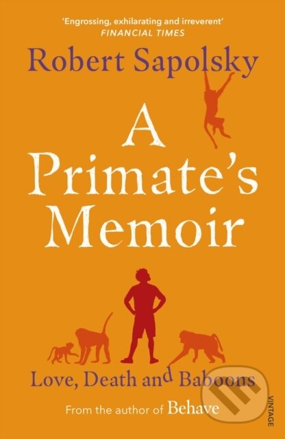 Kniha: A Primate's Memoir (Robert M Sapolsky). Vintage, 2019 Kniha: A Primate's Memoir (Robert M Sapolsky). Vintage, 2019