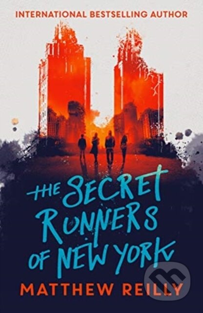 Kniha: The Secret Runners of New York (Matthew Reilly). Hot Key, 2019 Kniha: The Secret Runners of New York (Matthew Reilly). Hot Key, 2019