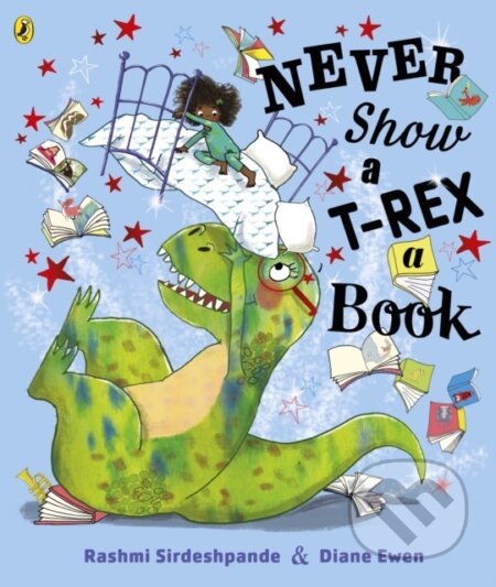 Kniha: Never Show A T-Rex A Book! (Rashmi Sirdeshpande). Puffin Books, 2020 Kniha: Never Show A T-Rex A Book! (Rashmi Sirdeshpande). Puffin Books, 2020