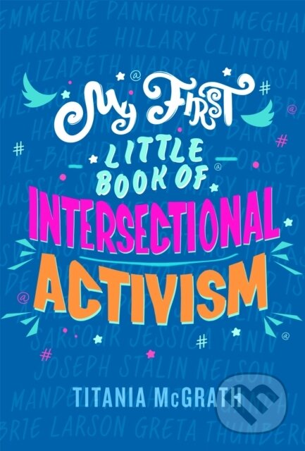 Kniha: My First Little Book of Intersectional Activism (Titania Mcgrath). Constable, 2020 Kniha: My First Little Book of Intersectional Activism (Titania Mcgrath). Constable, 2020