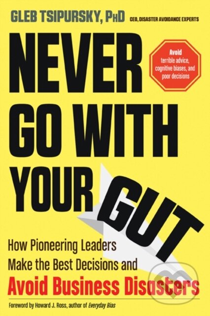 Kniha: Never Go with Your Gut (Gleb Tsipursky). New Page Books, 2019 Kniha: Never Go with Your Gut (Gleb Tsipursky). New Page Books, 2019