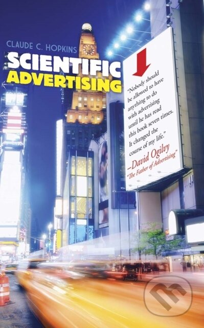 Kniha: Scientific Advertising (Claude C. Hopkins). Dover Publications, 2019 Kniha: Scientific Advertising (Claude C. Hopkins). Dover Publications, 2019