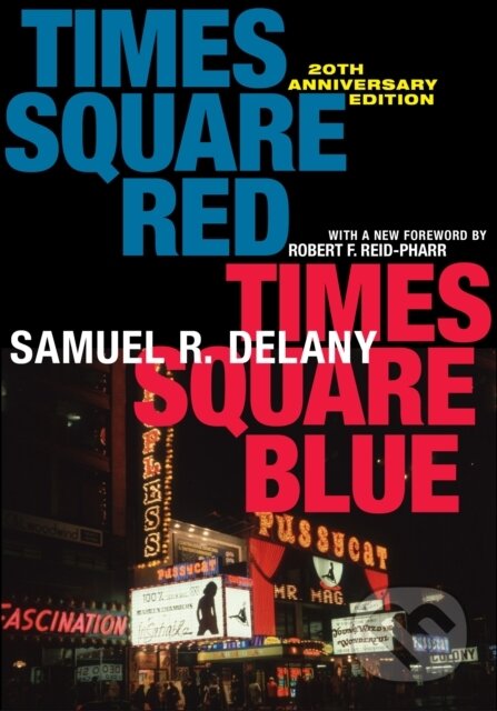 Kniha: Times Square Red, Times Square Blue 20th Anniversary Edition (Robert F Reid-Pharr). New York University Press, 2019 Kniha: Times Square Red, Times Square Blue 20th Anniversary Edition (Robert F Reid-Pharr). New York University Press, 2019