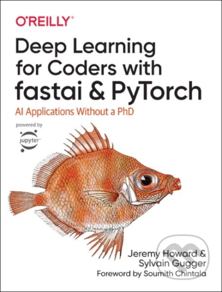 Kniha: Deep Learning for Coders with fastai and PyTorch (Jeremy Howard a Sylvain Gugger). O´Reilly, 2020 Kniha: Deep Learning for Coders with fastai and PyTorch (Jeremy Howard a Sylvain Gugger). O´Reilly, 2020