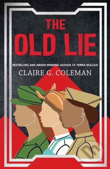 Kniha: The Old Lie (Claire G. Coleman). Hachette Australia, 2019 Kniha: The Old Lie (Claire G. Coleman). Hachette Australia, 2019
