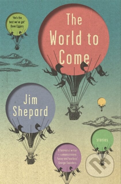 Kniha: The World to Come (Jim Shepard). Riverrun, 2018 Kniha: The World to Come (Jim Shepard). Riverrun, 2018