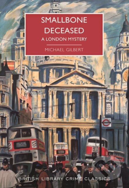 Kniha: Smallbone Deceased (Michael Gilbert). British Library, 2019 Kniha: Smallbone Deceased (Michael Gilbert). British Library, 2019