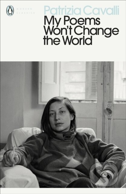Kniha: My Poems Won't Change the World (Patrizia Cavalli). Penguin Books, 2018 Kniha: My Poems Won't Change the World (Patrizia Cavalli). Penguin Books, 2018