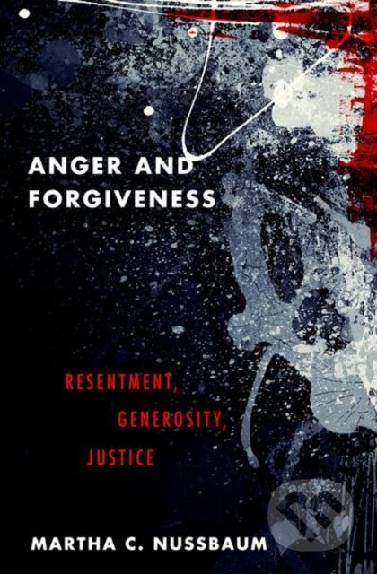 Kniha: Anger and Forgiveness (Martha C. Nussbaum). Oxford University Press, 2019 Kniha: Anger and Forgiveness (Martha C. Nussbaum). Oxford University Press, 2019