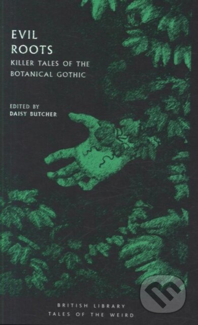 Kniha: Evil Roots (Daisy (Ed) Butcher). British Library, 2019 Kniha: Evil Roots (Daisy (Ed) Butcher). British Library, 2019