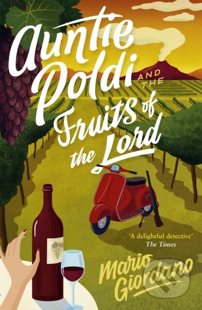 Kniha: Auntie Poldi and the Fruits of the Lord (Mario Giordano). John Murray, 2018 Kniha: Auntie Poldi and the Fruits of the Lord (Mario Giordano). John Murray, 2018