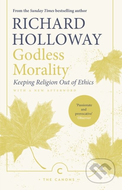 Kniha: Godless Morality (Richard Holloway). Canongate Books, 2019 Kniha: Godless Morality (Richard Holloway). Canongate Books, 2019