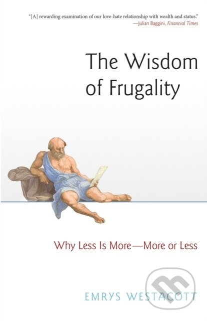 Kniha: The Wisdom of Frugality (Emrys Westacott). Princeton University Press, 2018 Kniha: The Wisdom of Frugality (Emrys Westacott). Princeton University Press, 2018