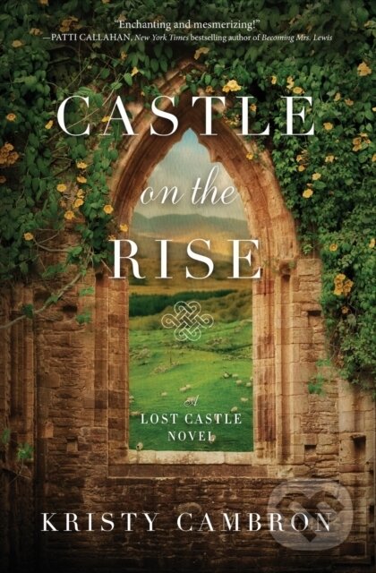 Kniha: Castle on the Rise (Kirsty Cambron). Thomas Nelson Publishers, 2019 Kniha: Castle on the Rise (Kirsty Cambron). Thomas Nelson Publishers, 2019