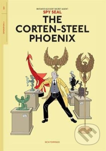 Kniha: Spy Seal Volume 1: The Corten-Steel Phoenix (Rich Tommaso). Image Comics, 2018 Kniha: Spy Seal Volume 1: The Corten-Steel Phoenix (Rich Tommaso). Image Comics, 2018