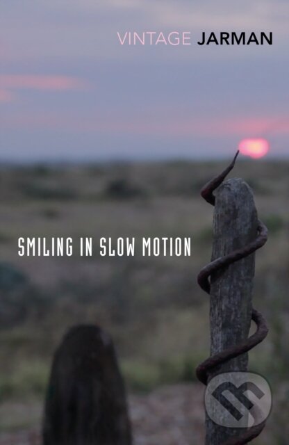 Kniha: Smiling in Slow Motion (Derek Jarman). Vintage, 2018 Kniha: Smiling in Slow Motion (Derek Jarman). Vintage, 2018