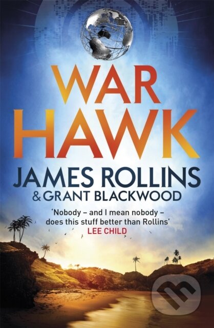Kniha: War Hawk (Grant Blackwood a James Rollins). Orion, 2017 Kniha: War Hawk (Grant Blackwood a James Rollins). Orion, 2017